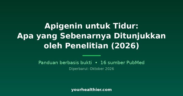Apigenin untuk Tidur: Apa yang Sebenarnya Ditunjukkan oleh Penelitian (2026)