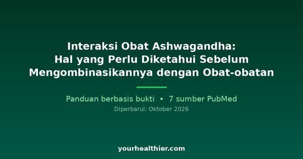 Interaksi Obat Ashwagandha: Hal yang Perlu Diketahui Sebelum Mengombinasikannya dengan Obat-obatan
