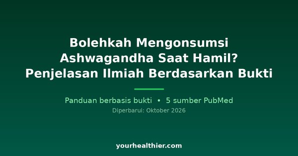 Bolehkah Mengonsumsi Ashwagandha Saat Hamil? Penjelasan Ilmiah Berdasarkan Bukti
