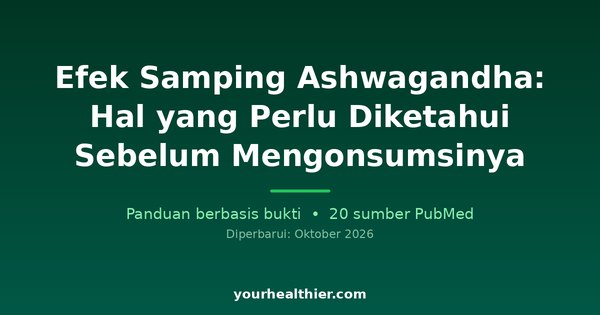 Efek Samping Ashwagandha: Hal yang Perlu Diketahui Sebelum Mengonsumsinya