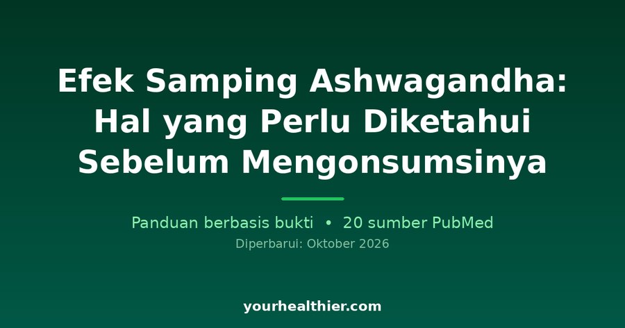 Efek Samping Ashwagandha: Hal yang Perlu Diketahui Sebelum Mengonsumsinya