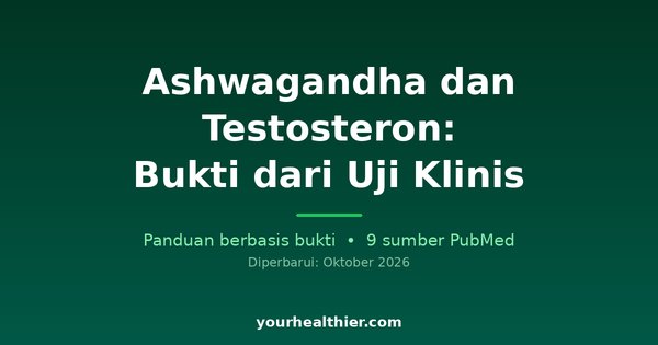 Ashwagandha dan Testosteron: Bukti dari Uji Klinis