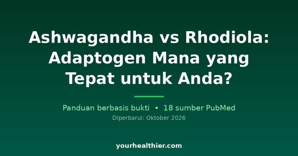 Ashwagandha vs Rhodiola: Adaptogen Mana yang Tepat untuk Anda?