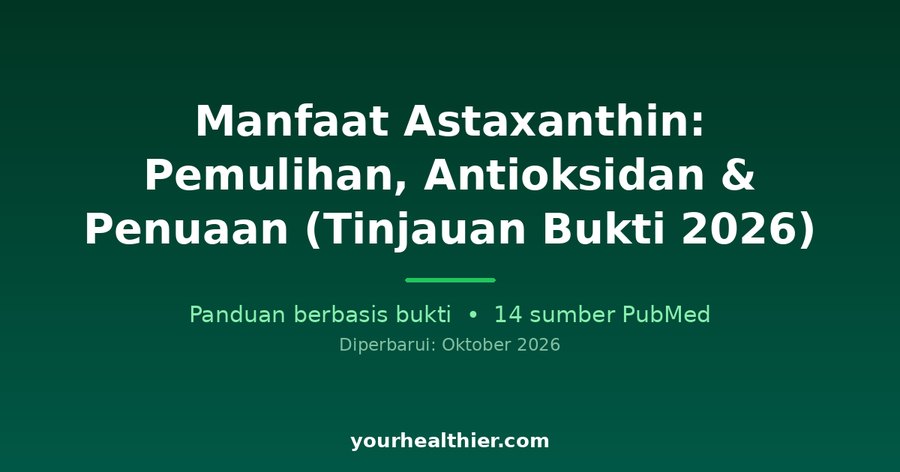 Manfaat Astaxanthin: Pemulihan, Antioksidan & Penuaan (Tinjauan Bukti 2026)