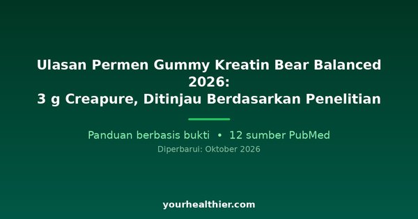 Ulasan Permen Gummy Kreatin Bear Balanced 2026: 3 g Creapure, Ditinjau Berdasarkan Penelitian