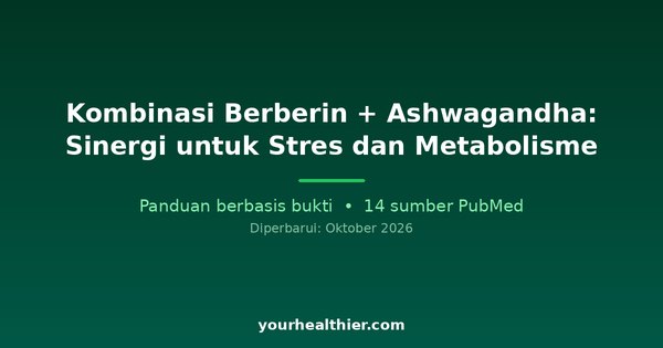 Kombinasi Berberin + Ashwagandha: Sinergi untuk Stres dan Metabolisme