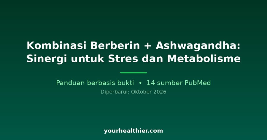 Kombinasi Berberin + Ashwagandha: Sinergi untuk Stres dan Metabolisme