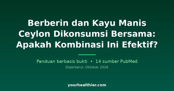 Berberin dan Kayu Manis Ceylon Dikonsumsi Bersama: Apakah Kombinasi Ini Efektif?