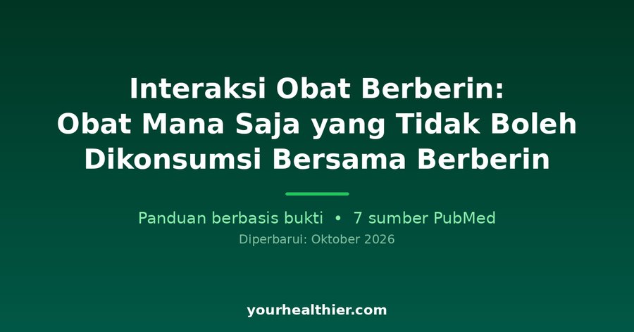 Interaksi Obat Berberin: Obat Mana Saja yang Tidak Boleh Dikonsumsi Bersama Berberin