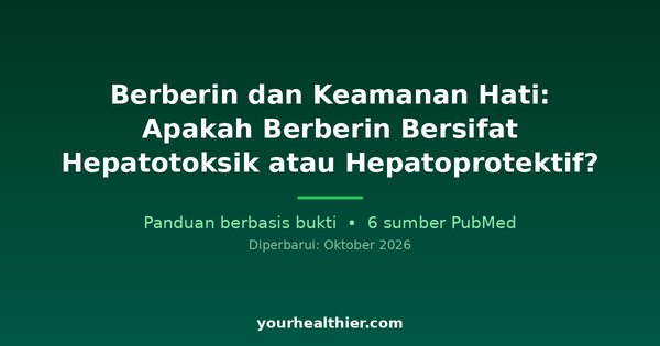 Berberin dan Keamanan Hati: Apakah Berberin Bersifat Hepatotoksik atau Hepatoprotektif?