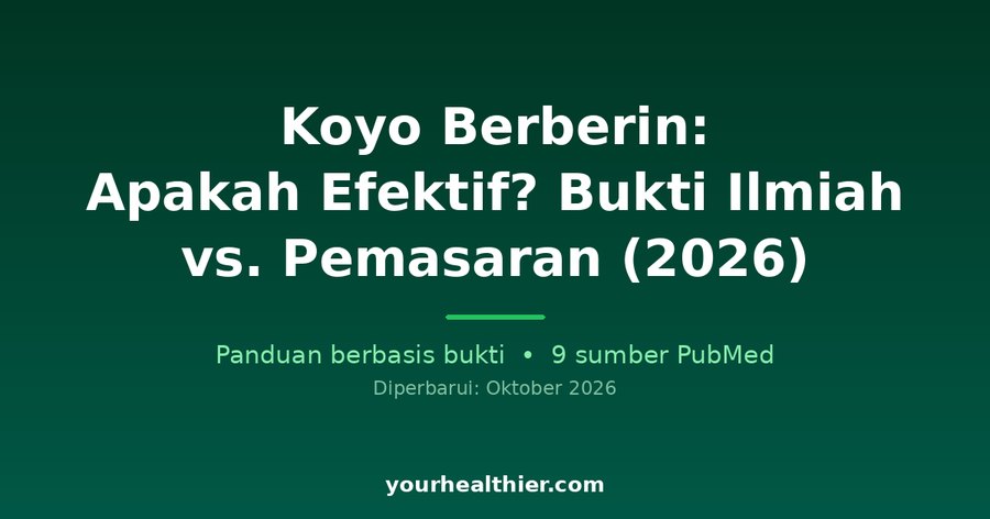 Koyo Berberin: Apakah Efektif? Bukti Ilmiah vs. Pemasaran (2026)