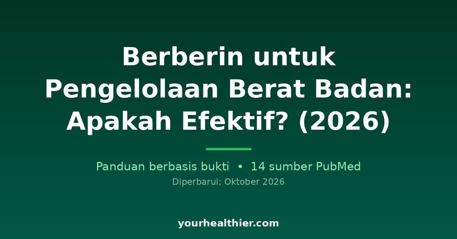 Berberin untuk Pengelolaan Berat Badan: Apakah Efektif? (2026)