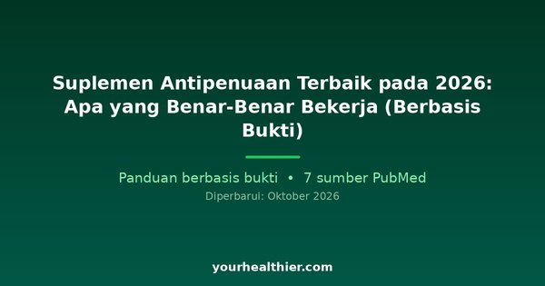 Suplemen Antipenuaan Terbaik pada 2026: Apa yang Benar-Benar Bekerja (Berbasis Bukti)