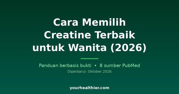 Cara Memilih Creatine Terbaik untuk Wanita (2026)