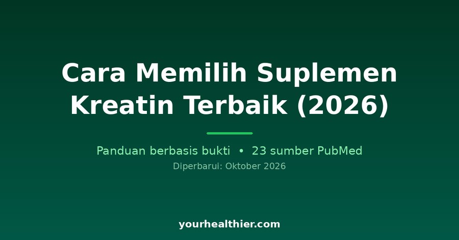 Cara Memilih Suplemen Kreatin Terbaik (2026)