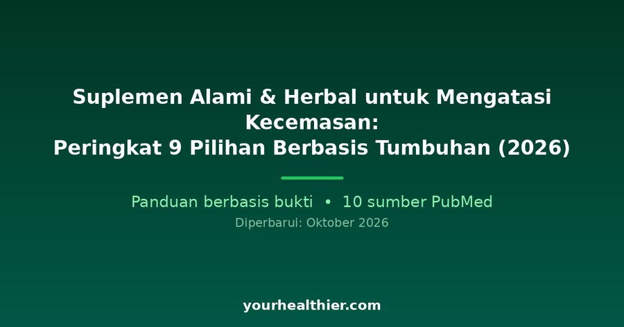 Suplemen Alami & Herbal untuk Mengatasi Kecemasan: Peringkat 9 Pilihan Berbasis Tumbuhan (2026)