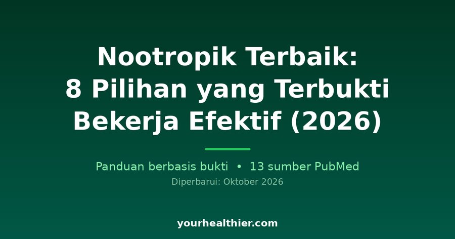 Nootropik Terbaik: 8 Pilihan yang Terbukti Bekerja Efektif (2026)