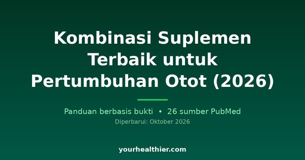 Kombinasi Suplemen Terbaik untuk Pertumbuhan Otot (2026)