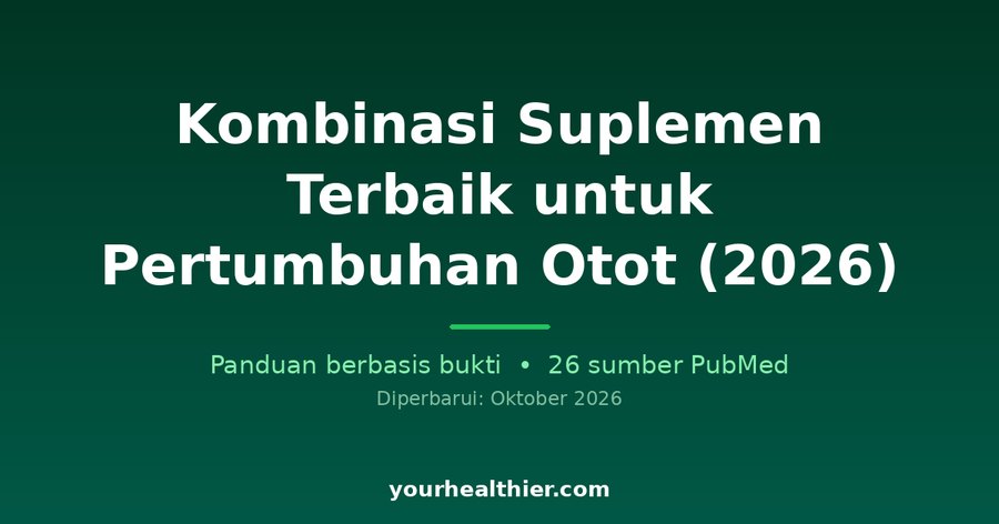 Kombinasi Suplemen Terbaik untuk Pertumbuhan Otot (2026)