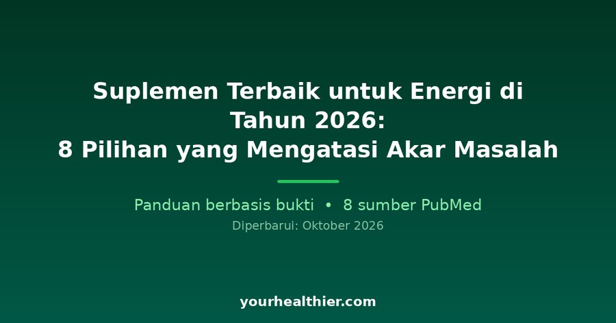 Suplemen Terbaik untuk Energi di Tahun 2026: 8 Pilihan yang Mengatasi Akar Masalah