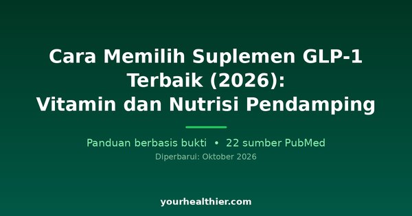 Cara Memilih Suplemen GLP-1 Terbaik (2026): Vitamin dan Nutrisi Pendamping