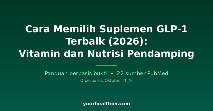 Cara Memilih Suplemen GLP-1 Terbaik (2026): Vitamin dan Nutrisi Pendamping
