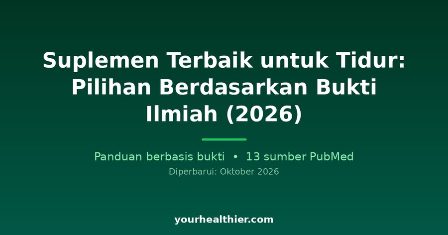Suplemen Terbaik untuk Tidur: Pilihan Berdasarkan Bukti Ilmiah (2026)