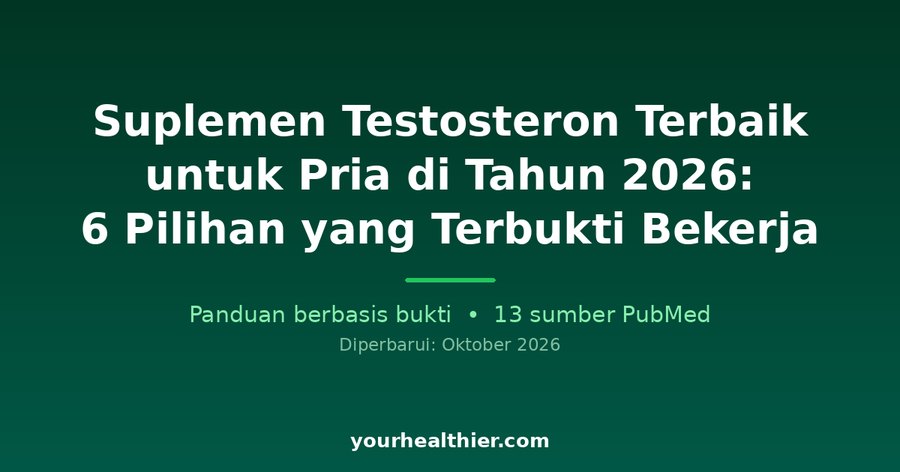 Suplemen Testosteron Terbaik untuk Pria di Tahun 2026: 6 Pilihan yang Terbukti Bekerja