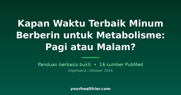 Kapan Waktu Terbaik Minum Berberin untuk Metabolisme: Pagi atau Malam?