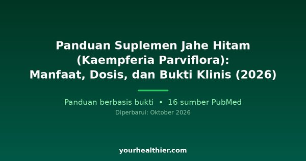Panduan Suplemen Jahe Hitam (Kaempferia Parviflora): Manfaat, Dosis, dan Bukti Klinis (2026)