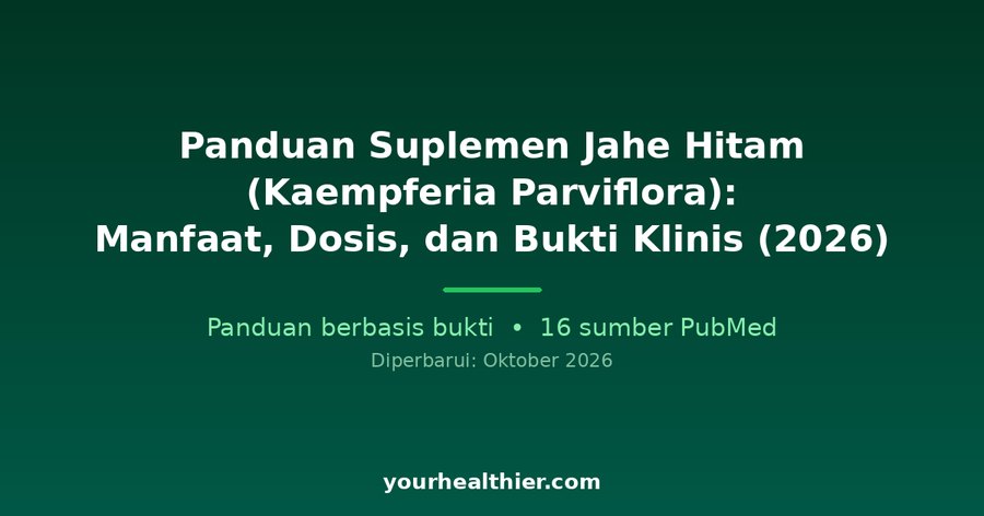 Panduan Suplemen Jahe Hitam (Kaempferia Parviflora): Manfaat, Dosis, dan Bukti Klinis (2026)