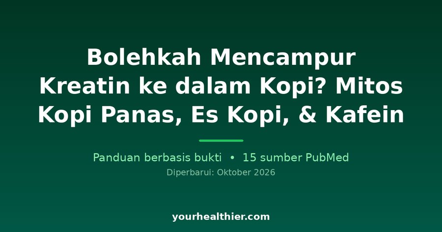 Bolehkah Mencampur Kreatin ke dalam Kopi? Mitos Kopi Panas, Es Kopi, & Kafein