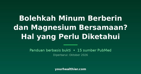 Bolehkah Minum Berberin dan Magnesium Bersamaan? Hal yang Perlu Diketahui