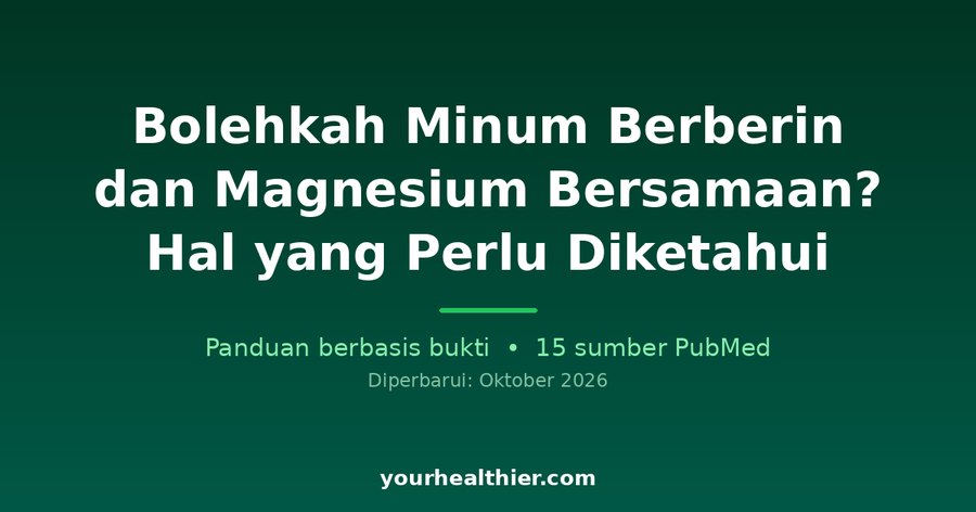 Bolehkah Minum Berberin dan Magnesium Bersamaan? Hal yang Perlu Diketahui