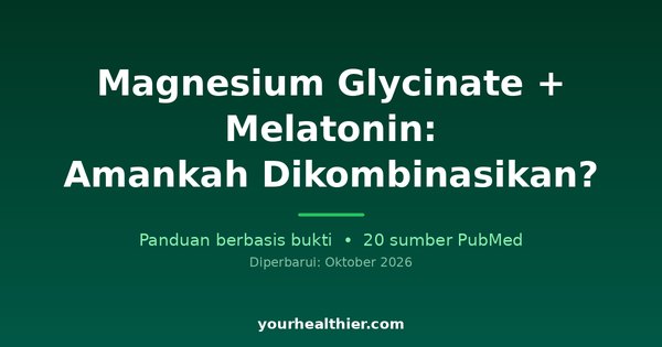 Magnesium Glycinate + Melatonin: Amankah Dikombinasikan?