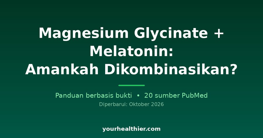 Magnesium Glycinate + Melatonin: Amankah Dikombinasikan?