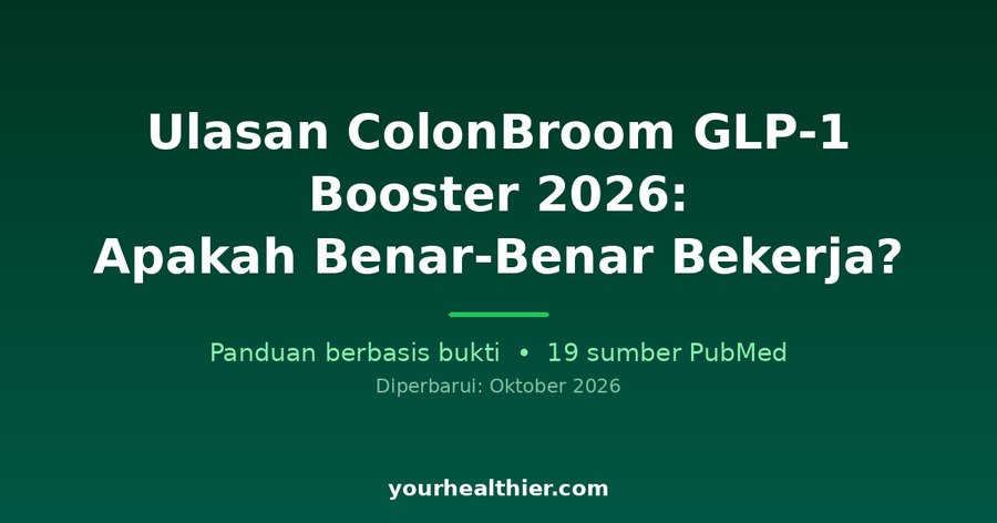 Ulasan ColonBroom GLP-1 Booster 2026: Apakah Benar-Benar Bekerja?