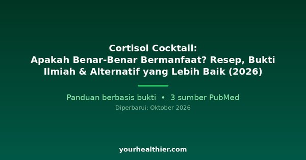Cortisol Cocktail: Apakah Benar-Benar Bermanfaat? Resep, Bukti Ilmiah & Alternatif yang Lebih Baik (2026)