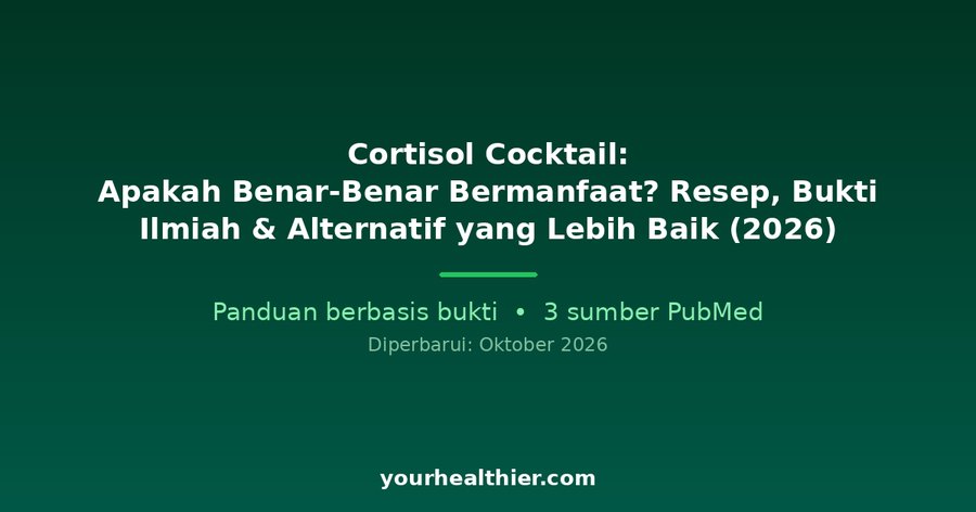 Cortisol Cocktail: Apakah Benar-Benar Bermanfaat? Resep, Bukti Ilmiah & Alternatif yang Lebih Baik (2026)