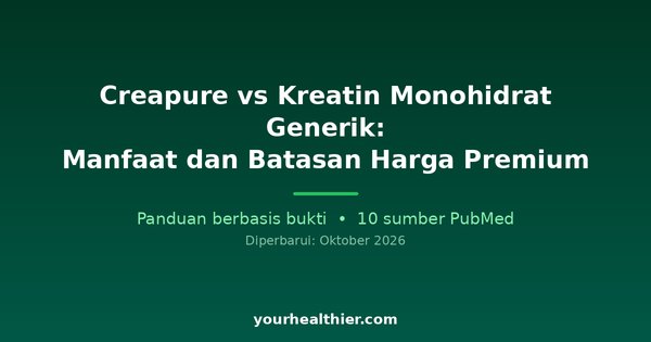 Creapure vs Kreatin Monohidrat Generik: Manfaat dan Batasan Harga Premium