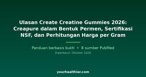 Ulasan Create Creatine Gummies 2026: Creapure dalam Bentuk Permen, Sertifikasi NSF, dan Perhitungan Harga per Gram