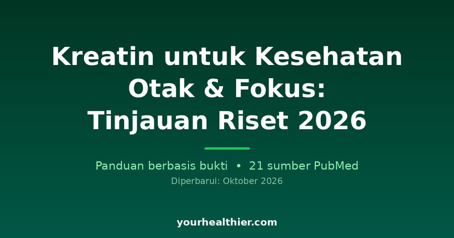 Kreatin untuk Kesehatan Otak & Fokus: Tinjauan Riset 2026