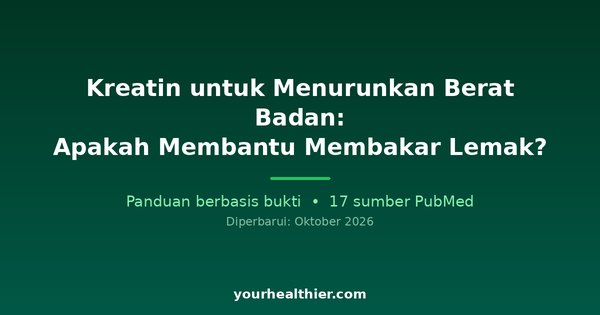 Kreatin untuk Menurunkan Berat Badan: Apakah Membantu Membakar Lemak?