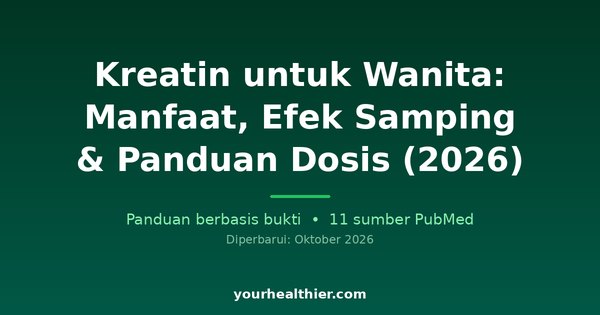 Kreatin untuk Wanita: Manfaat, Efek Samping & Panduan Dosis (2026)