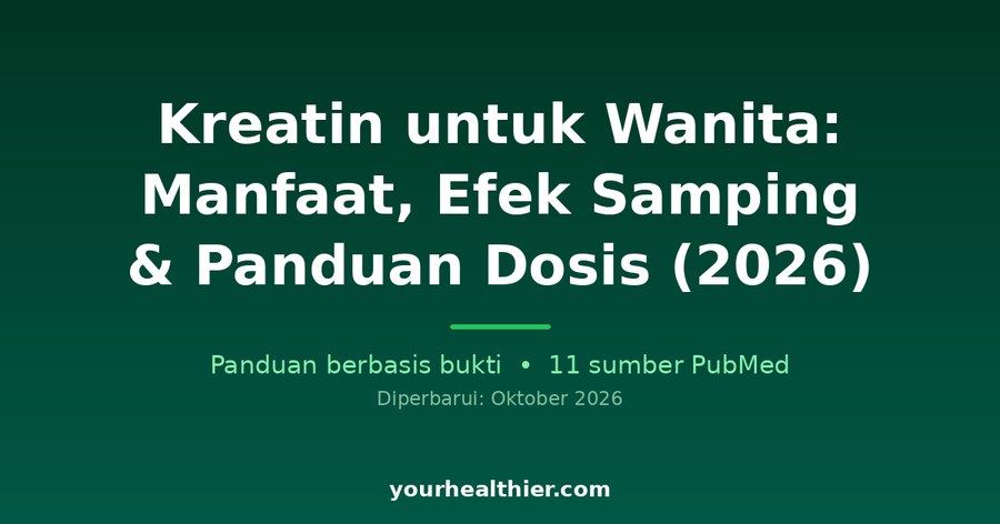Kreatin untuk Wanita: Manfaat, Efek Samping & Panduan Dosis (2026)