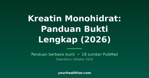 Kreatin Monohidrat: Panduan Bukti Lengkap (2026)