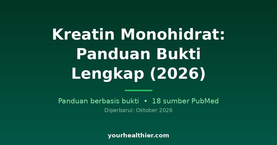 Kreatin Monohidrat: Panduan Bukti Lengkap (2026)