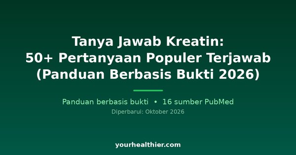 Tanya Jawab Kreatin: 50+ Pertanyaan Populer Terjawab (Panduan Berbasis Bukti 2026)