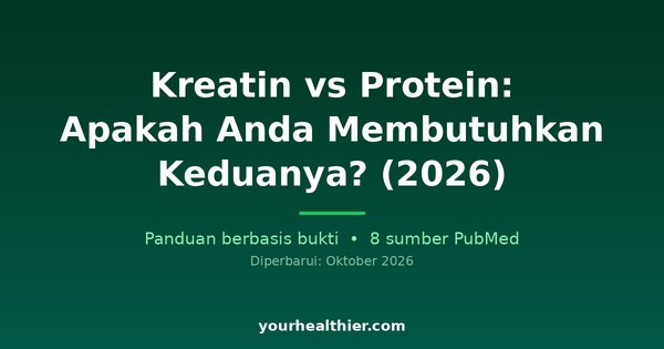 Kreatin vs Protein: Apakah Anda Membutuhkan Keduanya? (2026)