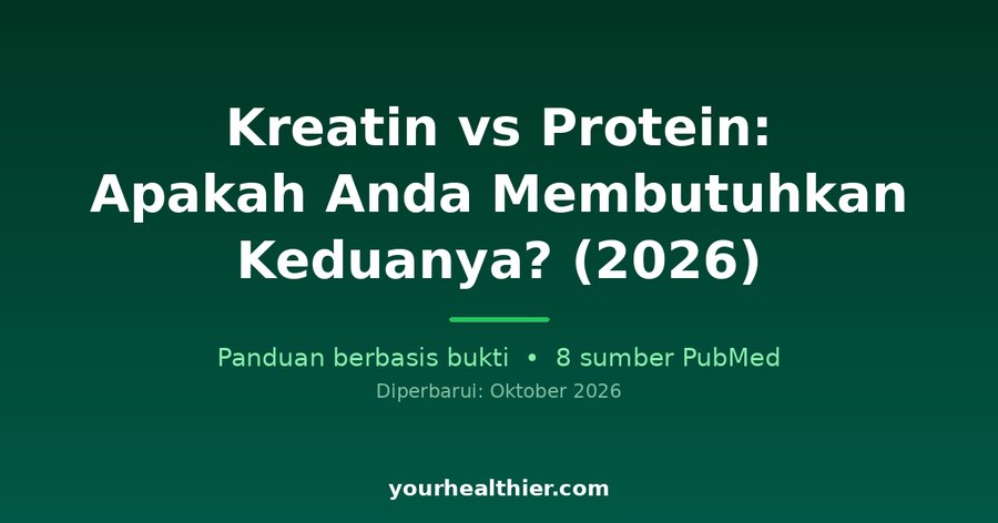 Kreatin vs Protein: Apakah Anda Membutuhkan Keduanya? (2026)